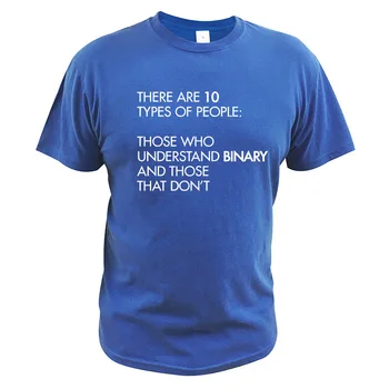 10 Tipų Žmonių, Tų, Kurie Supranta Dvejetainį Marškinėliai Geek Marškinėlius trumpomis Rankovėmis ES Dydis Medvilnės Priežastinis Cool T-shirt