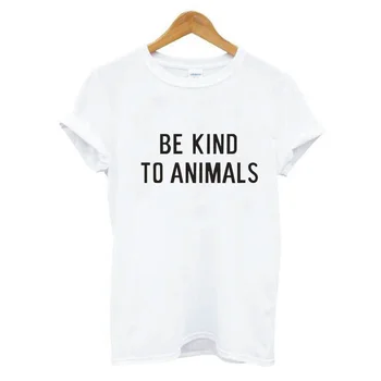 Būti malonūs gyvūnai laiškas spausdinti marškinėliai madinga Harajuku medvilnės trumparankoviai tees moterų plius dydis marškinėliai camiseta mujer